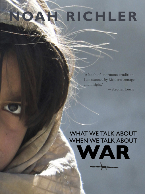 Title details for What We Talk About When We Talk About War by Noah Richler - Wait list